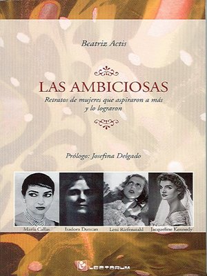 cover image of Las ambiciosas. Retratos de mujeres que aspiraron a más, y lo lograron